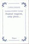 Szomjas-Schiffert György - HAJNAL VAGYON SZÉP PIROS