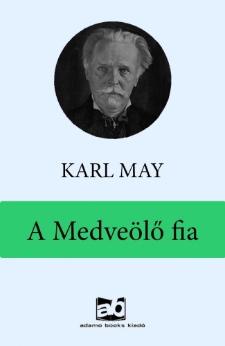 Karl May - A Medveölő fia [eKönyv: epub, mobi]
