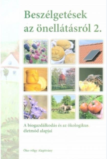 Beszélgetések az önellátásról 2. - A biogazdálkodás és az ökologikus életmód alapjai