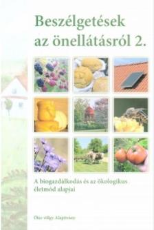 Beszélgetések az önellátásról 2. - A biogazdálkodás és az ökologikus életmód alapjai