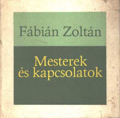 Fábián Zoltán - Mesterek és kapcsolatok [antikvár]