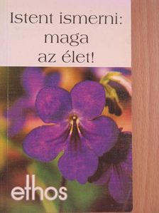 Istent ismerni: maga az élet! [antikvár]