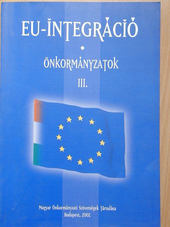 Bese Erzsébet - EU-integráció - Önkormányzatok III. [antikvár]
