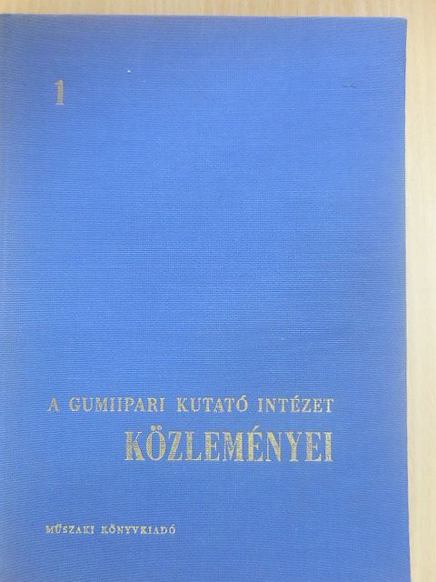 Dessewffy Olivér - A Gumiipari Kutató Intézet közleményei 1. [antikvár]