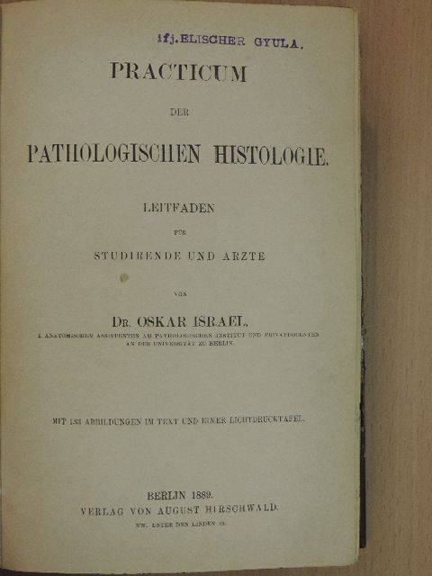 Dr. Oskar Israel - Practicum der pathologischen Histologie [antikvár]