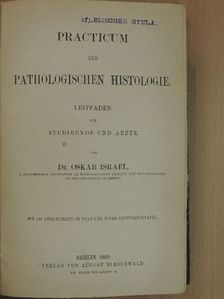 Dr. Oskar Israel - Practicum der pathologischen Histologie [antikvár]