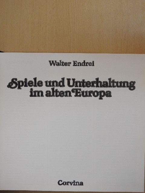 Walter Endrei - Spiele und Unterhaltung im alten Europa [antikvár]