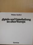 Walter Endrei - Spiele und Unterhaltung im alten Europa [antikvár]