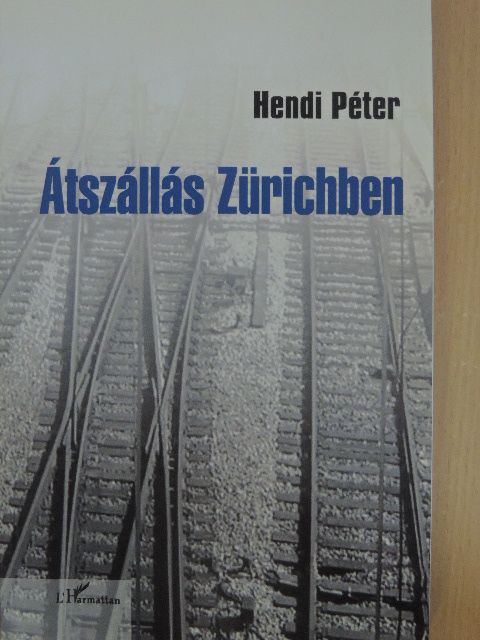 Hendi Péter - Átszállás Zürichben [antikvár]