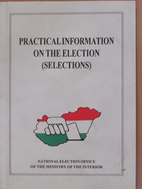 Bodnár László - Practical Information on the Election (Selections) [antikvár]
