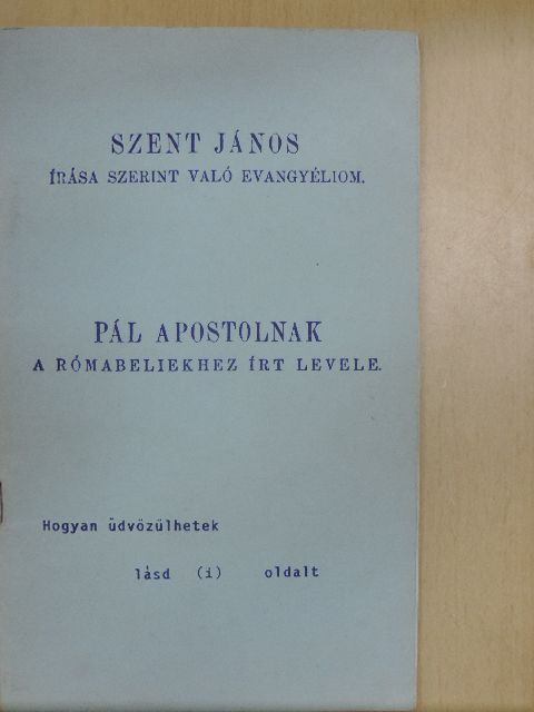 Pál Apostol - Szent János írása szerint való evangyéliom/Pál apostolnak a rómabeliekhez írt levele [antikvár]
