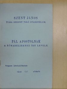 Pál Apostol - Szent János írása szerint való evangyéliom/Pál apostolnak a rómabeliekhez írt levele [antikvár]