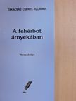 Takácsné Csente Juliánna - A fehérbot árnyékában [antikvár]