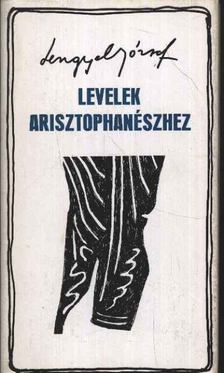LENGYEL JÓZSEF - Levelek Arisztophanészhez [antikvár]