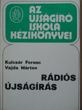 Kulcsár Ferenc - Rádiós újságírás [antikvár]