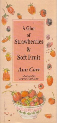 Ann Carr - A Glut of Strawberries and Soft Fruit [antikvár]