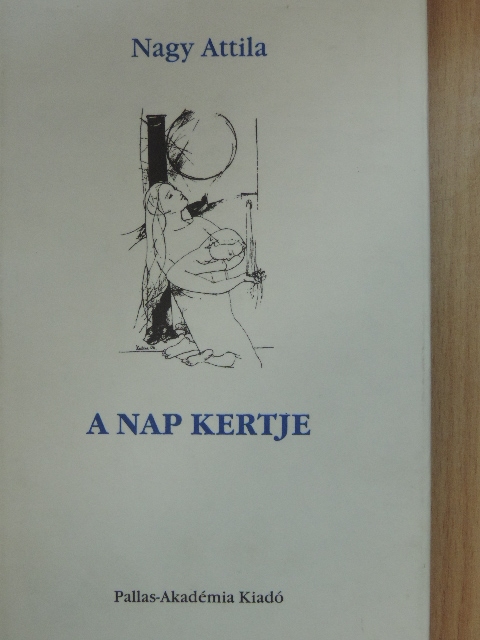 Nagy Attila - A nap kertje [antikvár]
