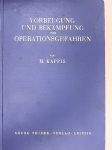 Professor Dr. M. Kappis - Vorbeugung und Bekämpfung der Operationsgefahren [antikvár]