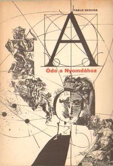 Neruda, Pablo - Óda a Nyomdához [antikvár]