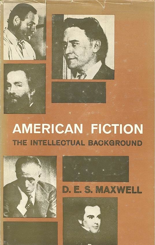 MAXWELL, D.E.S. - American Fiction – The Intellectual Background [antikvár]