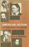 MAXWELL, D.E.S. - American Fiction – The Intellectual Background [antikvár]