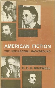 MAXWELL, D.E.S. - American Fiction – The Intellectual Background [antikvár]