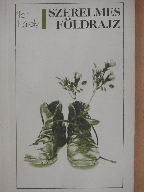 Tar Károly - Szerelmes földrajz [antikvár]