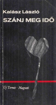 Kalász László - Szánj meg idő [antikvár]