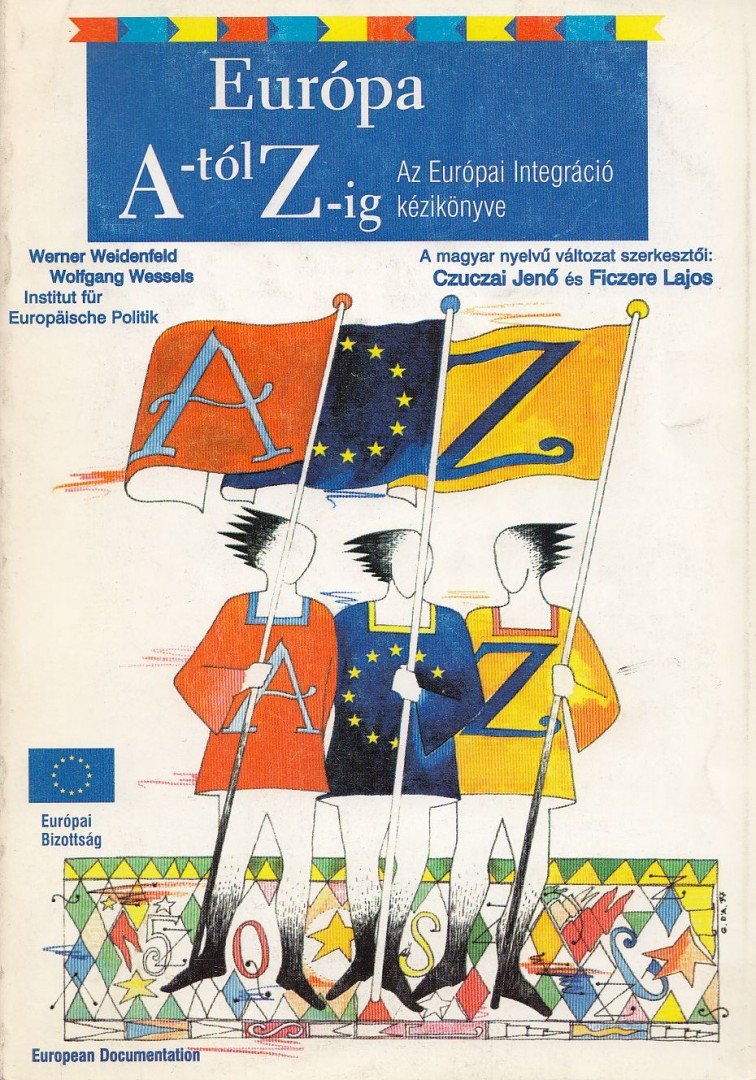 Czuczai Jenő, Ficzere Lajos - Európa A-tól Z-ig - Az Európai Integráció kézikönyve [antikvár]