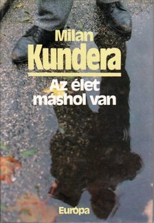 Milan Kundera - Az élet máshol van [antikvár]