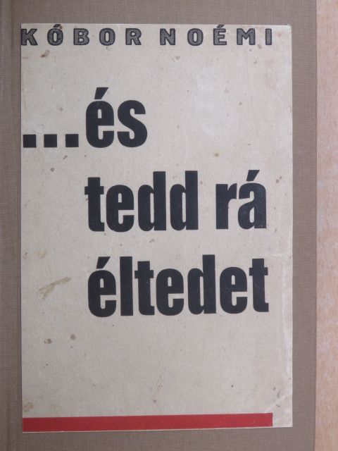 Kóbor Noémi - És tedd rá éltedet [antikvár]