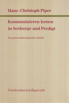 PIPER, HANS-CHRISTOPH - Kommunizieren lernen in Seelsorge und Predigt [antikvár]