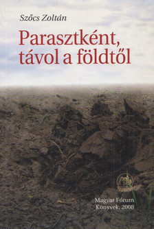 Szőcs Zoltán - Parasztként, távol a földtől [antikvár]
