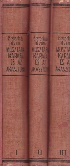 Eszterhás István - Musztafa, Karafa és az akasztófa I-III. [antikvár]