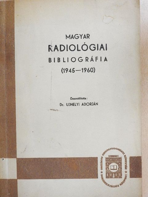 Dr. Ujhelyi Adorján - Magyar radiológiai bibliográfia [antikvár]