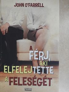 John O'Farrell - A férj, aki elfelejtette a feleségét [antikvár]