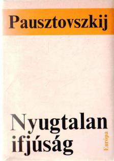 Pausztovszkij, Konsztantyin - Nyugtalan ifjúság [antikvár]