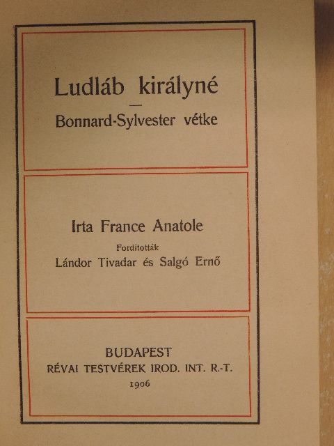 Anatole France - Ludláb királyné/Bonnard-Sylvester vétke [antikvár]