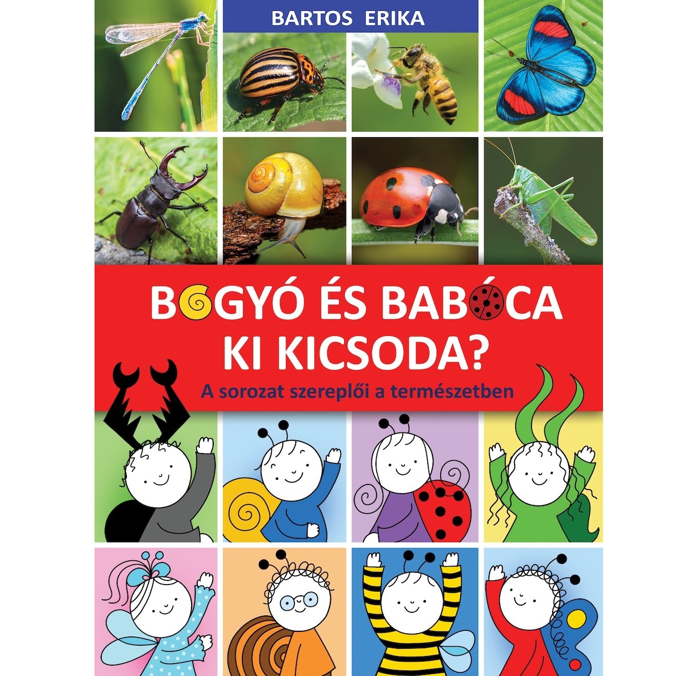 Bartos Erika - Bogyó és Babóca - Ki kicsoda? - A sorozat szereplői a természetben
