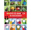 Bartos Erika - Bogyó és Babóca - Ki kicsoda? - A sorozat szereplői a természetben