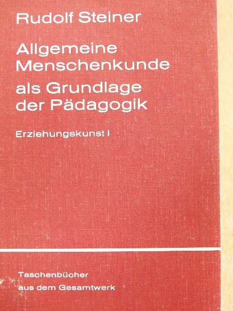 Rudolf Steiner - Allgemeine Menschenkunde als Grundlage der Pädagogik [antikvár]