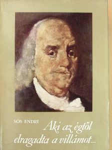 Sós Endre - Aki az égtől elragadta a villámot... [antikvár]