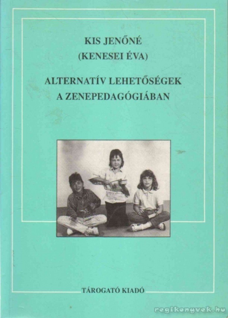 Kis Jenőné - Alternatív lehetőségek a zenepedagógiában [antikvár]