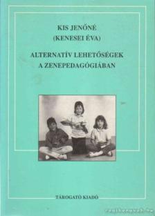 Kis Jenőné - Alternatív lehetőségek a zenepedagógiában [antikvár]