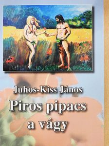 Juhos-Kiss János - Piros pipacs a vágy (dedikált példány) [antikvár]