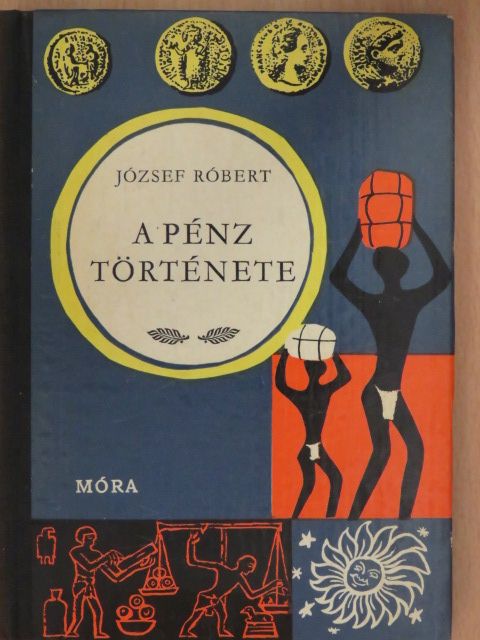 József Róbert - A pénz története [antikvár]