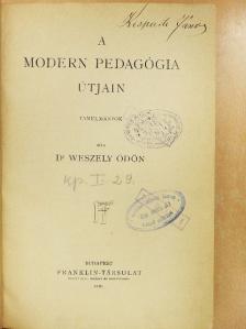 Dr. Weszely Ödön - A modern pedagógia útjain [antikvár]