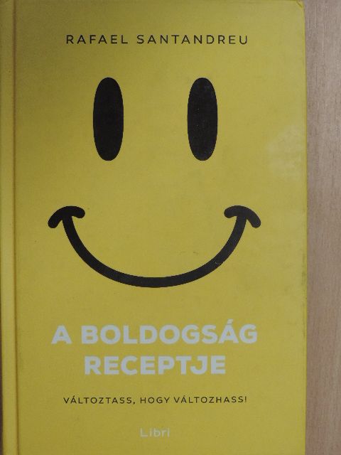 Rafael Santandreu - A boldogság receptje [antikvár]