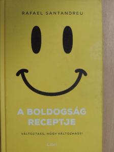 Rafael Santandreu - A boldogság receptje [antikvár]