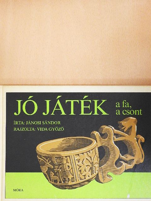 Jánosi Sándor - Jó játék a fa, a csont [antikvár]